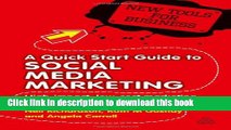 Download A Quick Start Guide to Social Media Marketing: High Impact Low-Cost Marketing That Works