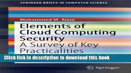 Read Elements of Cloud Computing Security: A Survey of Key Practicalities (Springerbriefs in