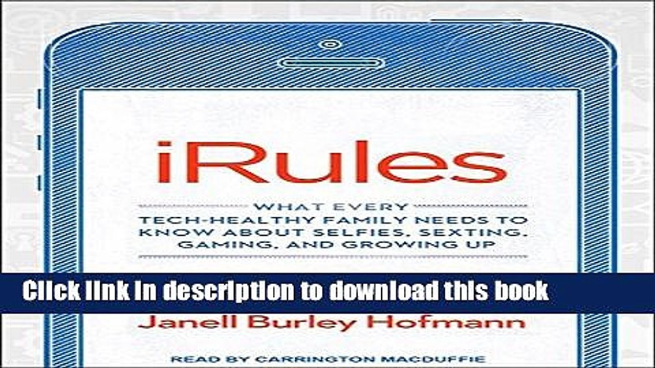 Read iRules: What Every Tech-healthy Family Needs to Know About Selfies, Sexting, Gaming, and