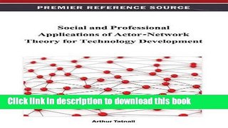 Read Social and Professional Applications of Actor-Network Theory for Technology Development Ebook