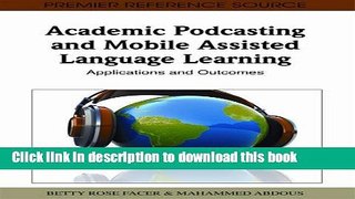 Read Academic Podcasting and Mobile Assisted Language Learning: Applications and Outcomes Ebook