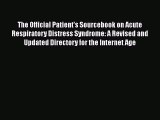 Read The Official Patient's Sourcebook on Acute Respiratory Distress Syndrome: A Revised and