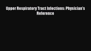 Download Upper Respiratory Tract Infections: Physician's Reference Ebook Free