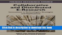 Read Collaborative and Distributed E-Research: Innovations in Technologies, Strategies and
