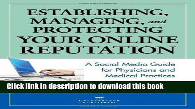 Read Establishing, Managing, and Protecting Your Online Reputation: A Social Media Guide for
