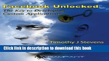 Read Facebook Unlocked: The Key to Developing Custom Applications (IT In-Focus series) Ebook Free