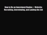 READ book How to Be an Investment Banker + Website: Recruiting Interviewing and Landing the