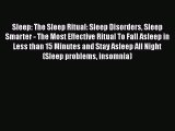 Read Sleep: The Sleep Ritual: Sleep Disorders Sleep Smarter - The Most Effective Ritual To