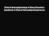 Read Clinical Neurophysiology of Sleep Disorders: Handbook of Clinical Neurophysiology Series