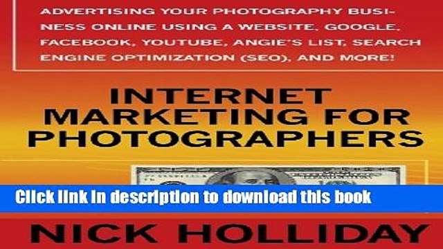 Read Internet Marketing for Photographers: Advertising Your Photography Business Online Using a