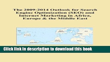 Read The 2009-2014 Outlook for Search Engine Optimization (SEO) and Internet Marketing in Africa,