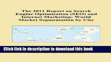 Read The 2011 Report on Search Engine Optimization (SEO) and Internet Marketing: World Market