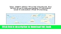 Read The 2007-2012 World Outlook for Web-Fed Lithographic Calendar and Calendar Pad Printing