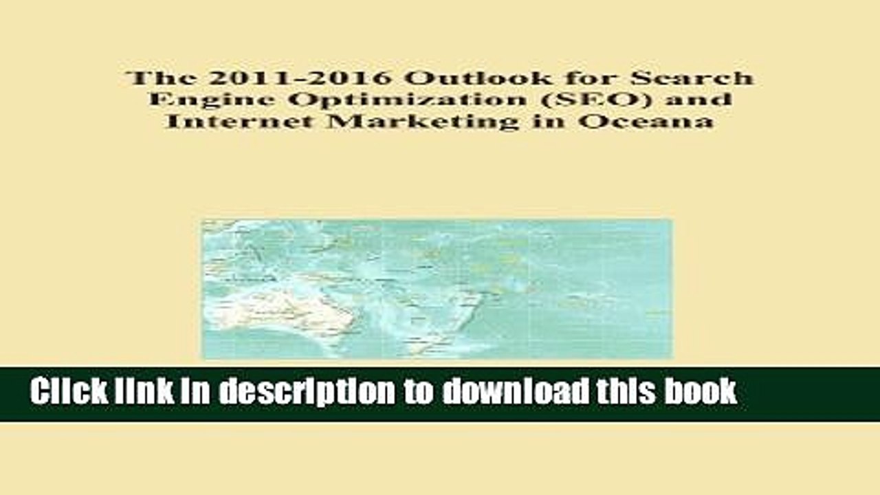 Read The 2011-2016 Outlook for Search Engine Optimization (SEO) and Internet Marketing in Oceana