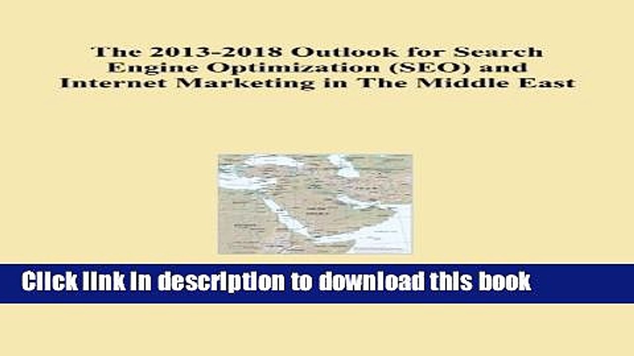Download The 2013-2018 Outlook for Search Engine Optimization (SEO) and Internet Marketing in The