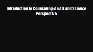 READ book Introduction to Counseling: An Art and Science Perspective  FREE BOOOK ONLINE