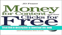 Read Money For Content and Your Clicks For Free: Turning Web Sites, Blogs, and Podcasts Into Cash