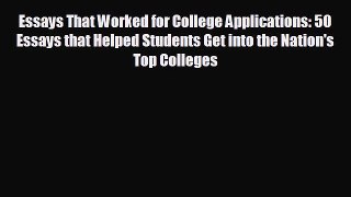 READ book Essays That Worked for College Applications: 50 Essays that Helped Students Get