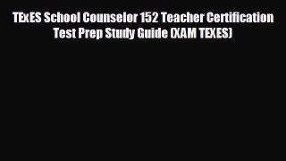 FREE DOWNLOAD TExES School Counselor 152 Teacher Certification Test Prep Study Guide (XAM