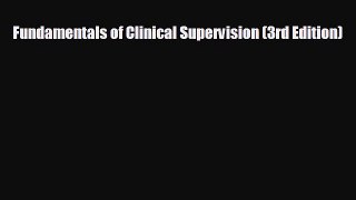 FREE PDF Fundamentals of Clinical Supervision (3rd Edition)  FREE BOOOK ONLINE