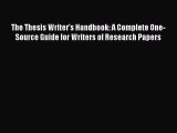 Read The Thesis Writer's Handbook: A Complete One-Source Guide for Writers of Research Papers