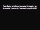 READ book Your Guide to College Success: Strategies for Achieving Your Goals (Textbook-specific