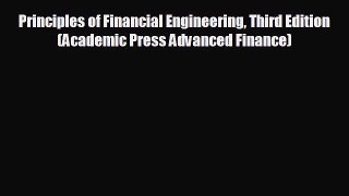 READ book Principles of Financial Engineering Third Edition (Academic Press Advanced Finance)#
