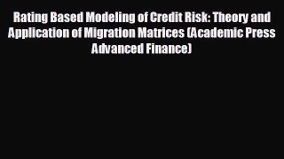 READ book Rating Based Modeling of Credit Risk: Theory and Application of Migration Matrices