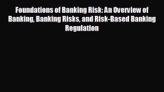 Free [PDF] Downlaod Foundations of Banking Risk: An Overview of Banking Banking Risks and