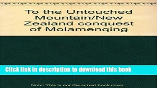 [PDF] To the Untouched Mountain/New Zealand conquest of Molamenqing Tibet Download Full Ebook