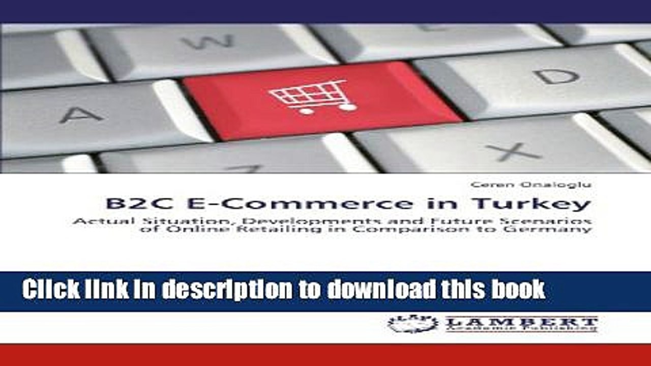 Read B2C E-Commerce in Turkey: Actual Situation, Developments and Future Scenarios of Online