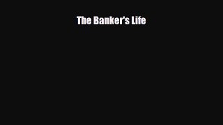 READ book The Banker's Life#  FREE BOOOK ONLINE