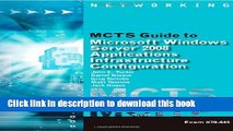 Read MCTS Guide to Configuring MicrosoftÂ® Windows Server 2008 Applications Infrastructure Exam #