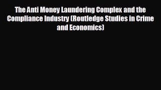 EBOOK ONLINE The Anti Money Laundering Complex and the Compliance Industry (Routledge Studies