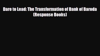 READ book Dare to Lead: The Transformation of Bank of Baroda (Response Books)# READ ONLINE