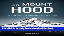 [PDF] On Mount Hood: A Biography of Oregon s Perilous Peak Read Full Ebook