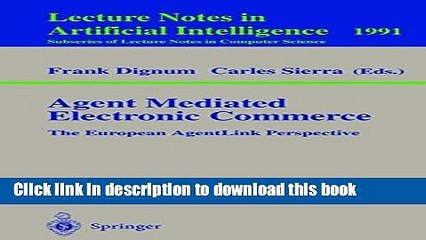 Read Agent Mediated Electronic Commerce: The European AgentLink Perspective (Lecture Notes in