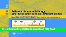 Read Matchmaking in Electronic Markets: An Agent-Based Approach towards Matchmaking in Electronic