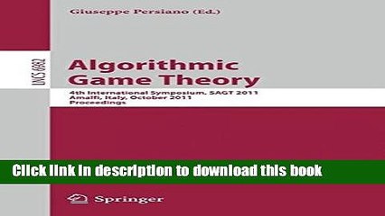 Read Algorithmic Game Theory: 4th International Symposium, SAGT 2011, Amalfi, Italy, October