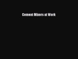 [PDF] Cement Mixers at Work Download Full Ebook