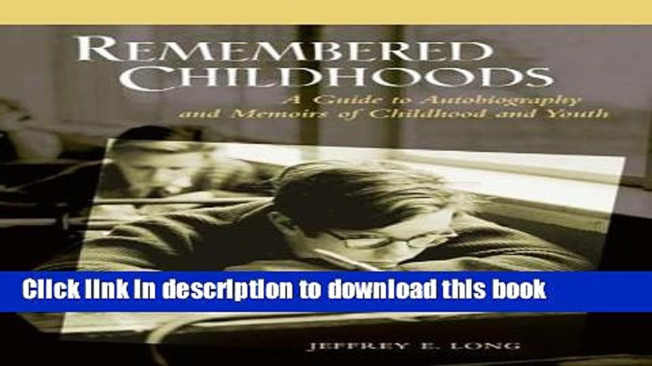 PDF Remembered Childhoods: A Guide to Autobiography and Memoirs of Childhood and Youth [PDF] Full