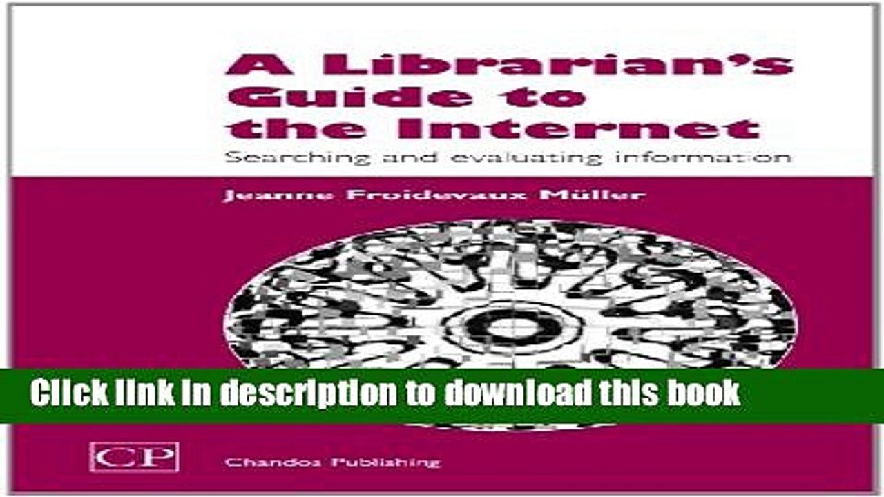 Read A Librarian s Guide to the Internet: Searching and Evaluating information (Chandos