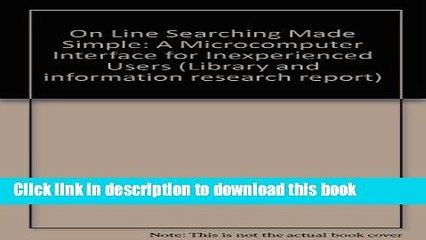 Read On Line Searching Made Simple: A Microcomputer Interface for Inexperienced Users (Library and