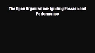 READ book The Open Organization: Igniting Passion and Performance#  FREE BOOOK ONLINE