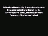 READ book On Work and Leadership: A Selection of Lectures Organized by the Royal Society for
