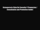 Read Osteoporosis (Guia De Consulta Y Prevencion / Consultation and Prevention Guide) Ebook