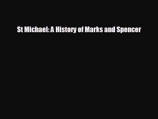 FREE DOWNLOAD St Michael: A History of Marks and Spencer#  BOOK ONLINE