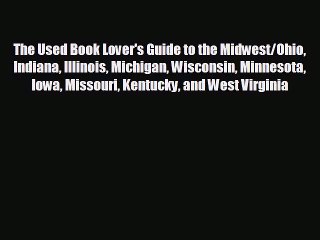 FREE DOWNLOAD The Used Book Lover's Guide to the Midwest/Ohio Indiana Illinois Michigan Wisconsin