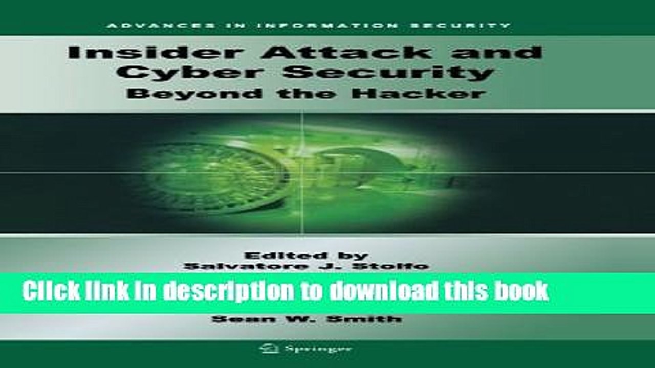 Read Insider Attack and Cyber Security: Beyond the Hacker (Advances in Information Security) Ebook