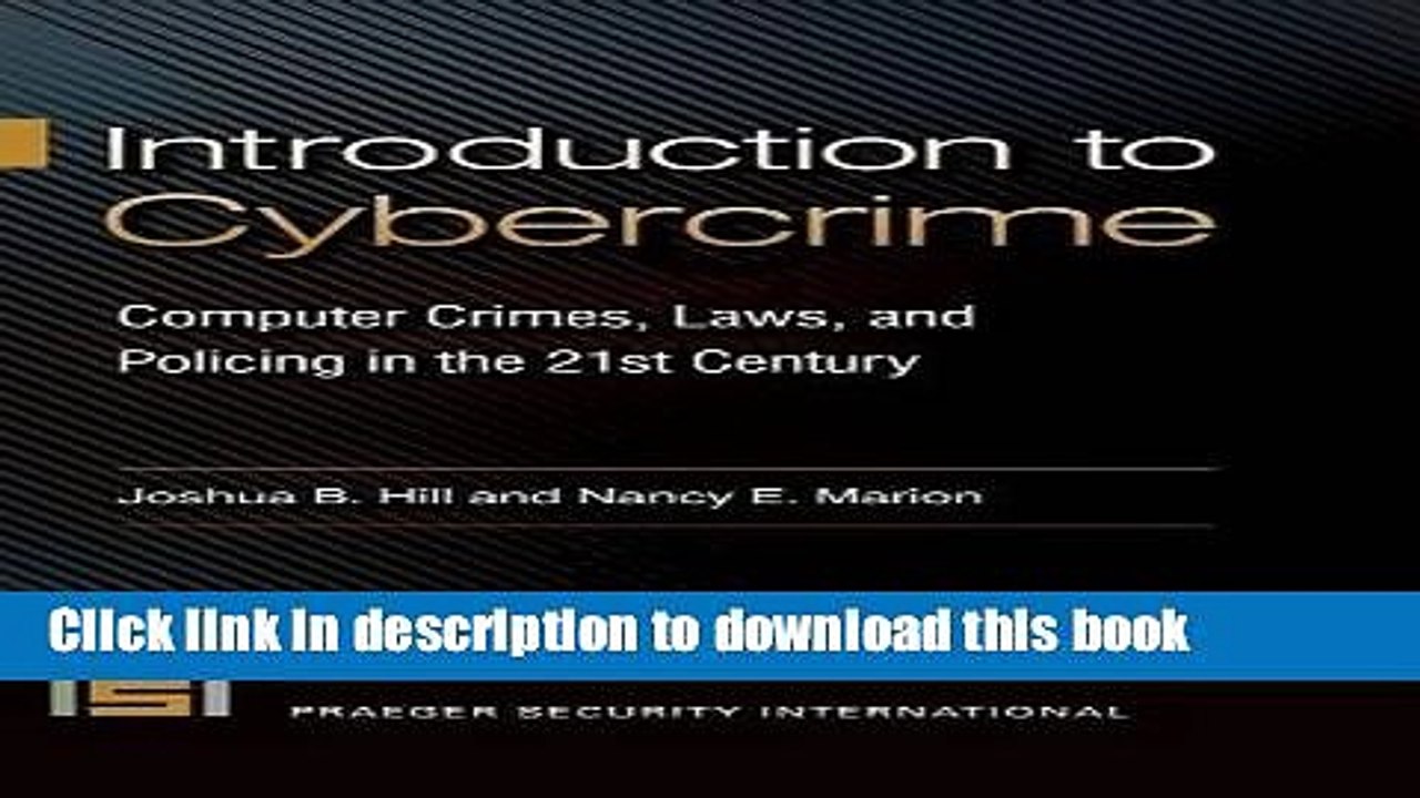 Read Introduction to Cybercrime: Computer Crimes, Laws, and Policing in the 21st Century (Praeger